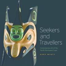 Seekers and Travellers: Contemporary Art of the Pacific Northwest Coast
