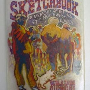 Sketchbook : A Memoir of the 1930s and the Northwest School by  William Cumming